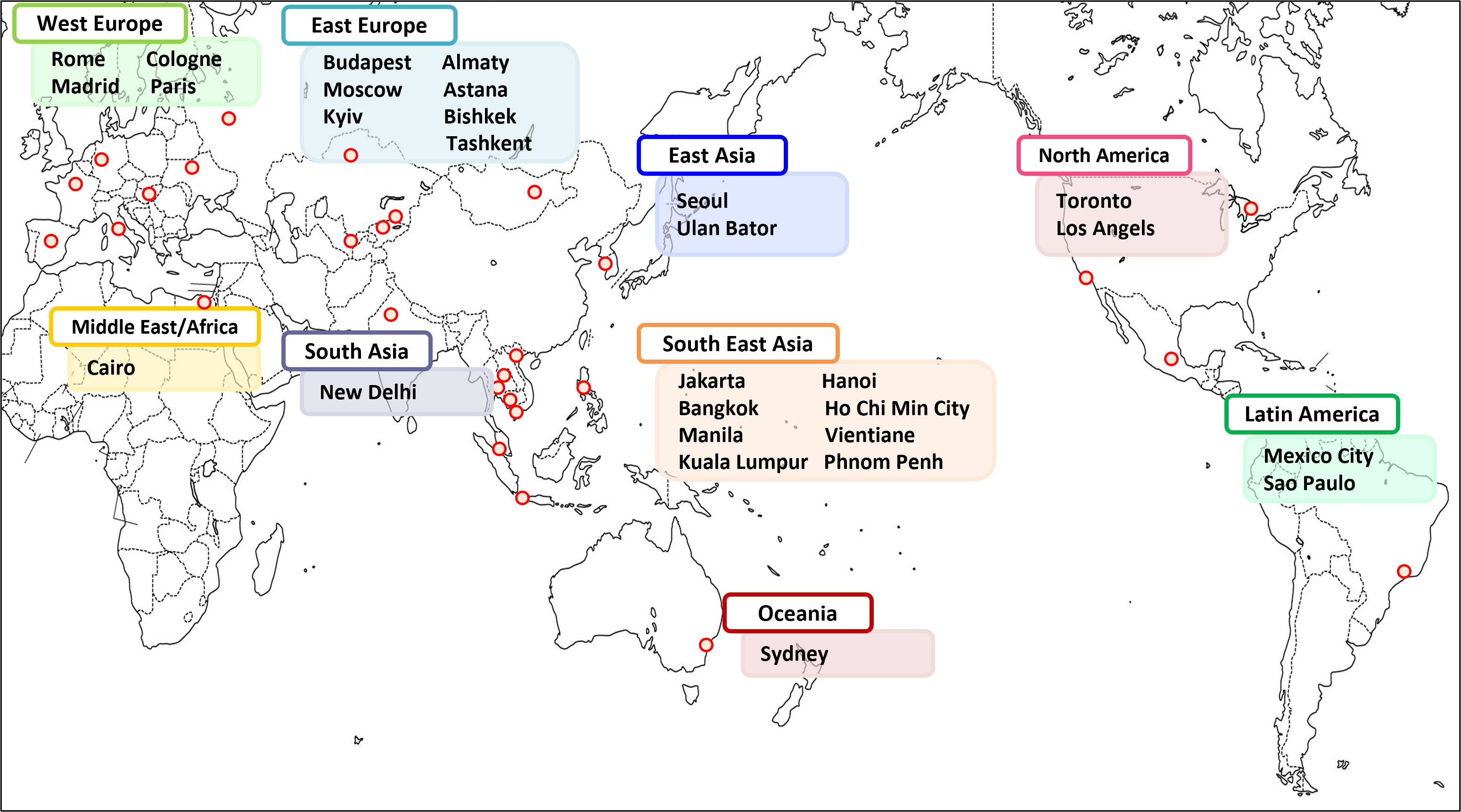 Western Europe(Rome,Cologne,Madrid,Paris) Eastern Europe(Budapest,Almaty,Moscow,Nur-Sultan,Kiev,Bishkek,Tashkent) Middle East/ Africa(Cairo) South Asia(New Delhi) East Asia(Seoul,Ulan Bator) Southeast Asia(Jakarta,Hanoi,Bangkok,Ho Chi Min City,Manila,Vientiane,Kuala Lumpur,Phnom Penh) Oceania(Sydney) North America(Toronto,Los Angels) Latin America(Mexico City,Sao Paulo)