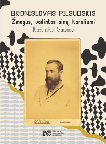 Bronislaw Pilsudski den: “Ainu ō” to yobareta Pōrando jin [A Biography of Bronislaw Pilsudski: A Pole Called 'King of Ainus'] 